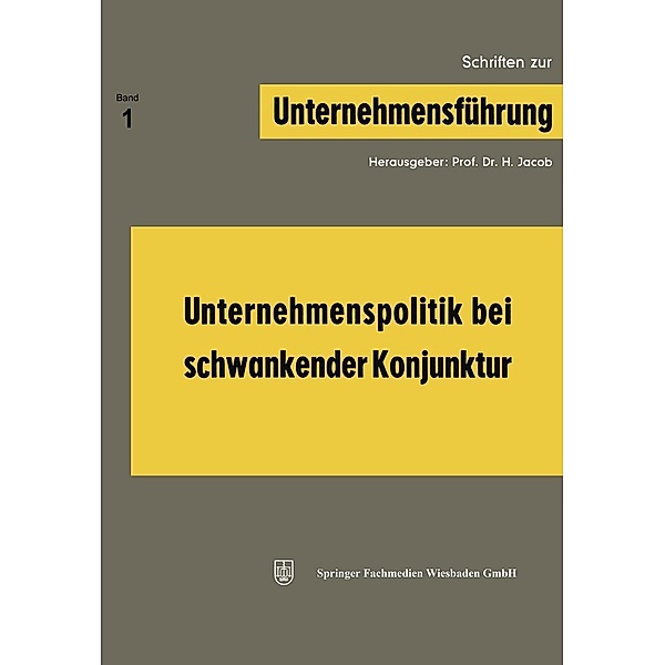 Unternehmenspolitik bei schwankender Konjunktur / Schriften zur Unternehmensführung