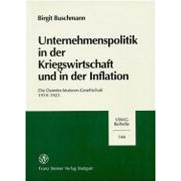 Unternehmenspolitik in der Kriegswirtschaft und in der Inflation, Birgit Buschmann