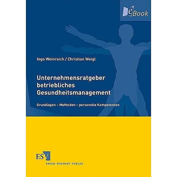 Unternehmensratgeber betriebliches Gesundheitsmanagement, Christian Weigl, Ingo Weinreich