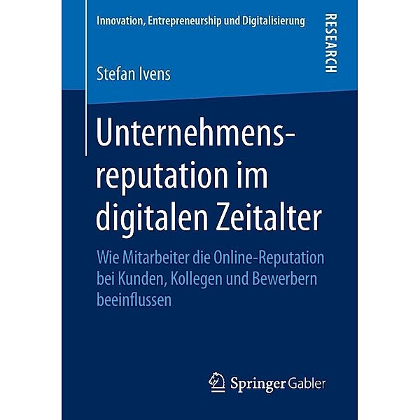 Unternehmensreputation im digitalen Zeitalter / Innovation, Entrepreneurship und Digitalisierung, Stefan Ivens