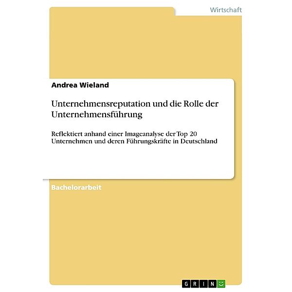 Unternehmensreputation und die Rolle der Unternehmensführung, Andrea Wieland