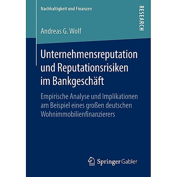 Unternehmensreputation und Reputationsrisiken im Bankgeschäft / Nachhaltigkeit und Finanzen, Andreas G. Wolf