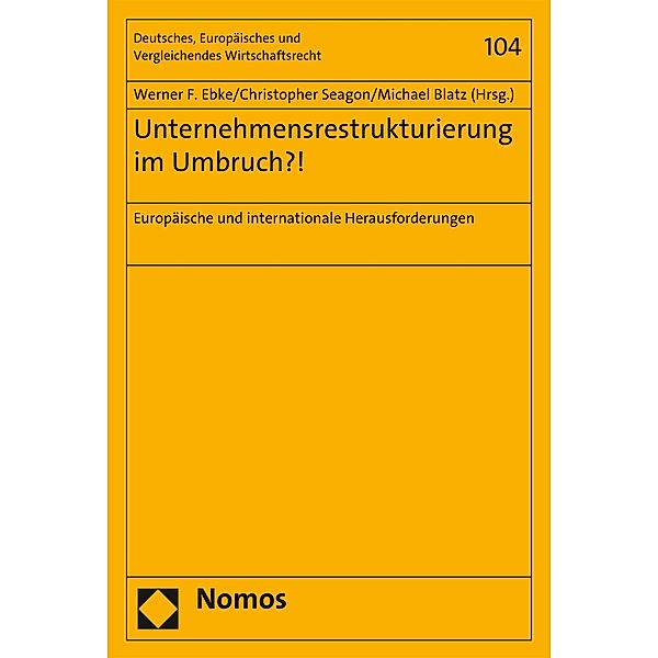 Unternehmensrestrukturierung im Umbruch?! / Deutsches, Europäisches und Vergleichendes Wirtschaftsrecht Bd.104