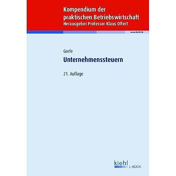 Unternehmenssteuern / Kompendium der praktischen Betriebswirtschaft, Cord Grefe