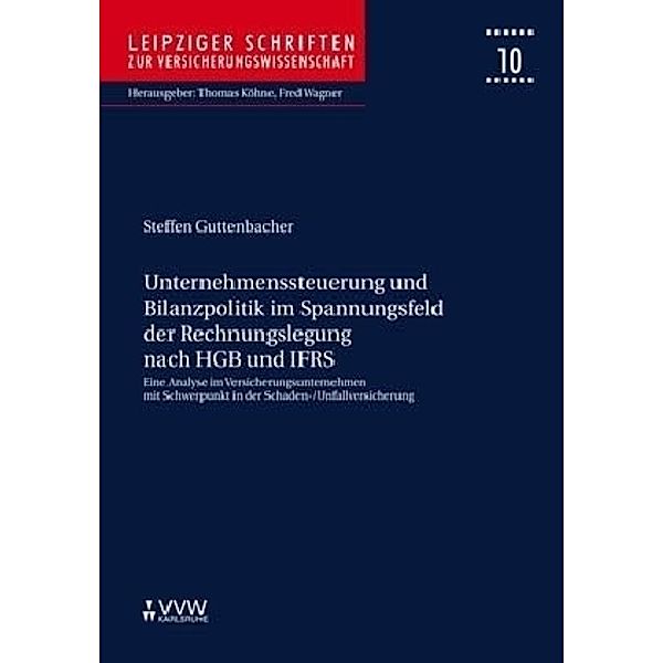 Unternehmenssteuerung und Bilanzpolitik im Spannungsfeld der Rechnungslegung nach HGB und IFRS, Steffen Guttenbacher