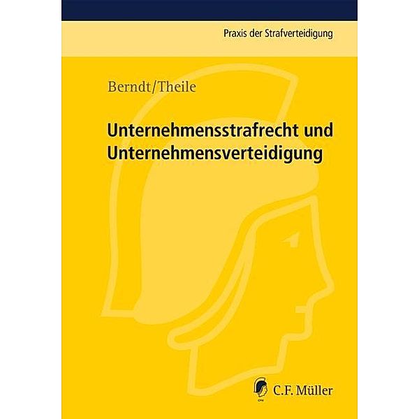 Unternehmensstrafrecht und Unternehmensverteidigung, Hans Theile, Markus Berndt