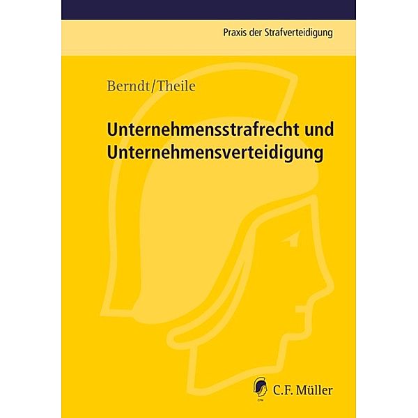 Unternehmensstrafrecht und Unternehmensverteidigung / Praxis der Strafverteidigung Bd.41, Markus Berndt, Hans Theile