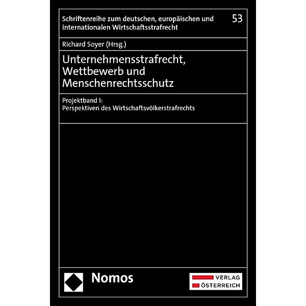 Unternehmensstrafrecht, Wettbewerb und Menschenrechtsschutz / Schriftenreihe zum deutschen, europäischen und internationalen Wirtschaftsstrafrecht Bd.53