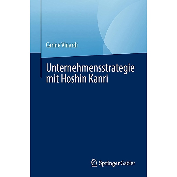Unternehmensstrategie mit Hoshin Kanri, Carine Vinardi
