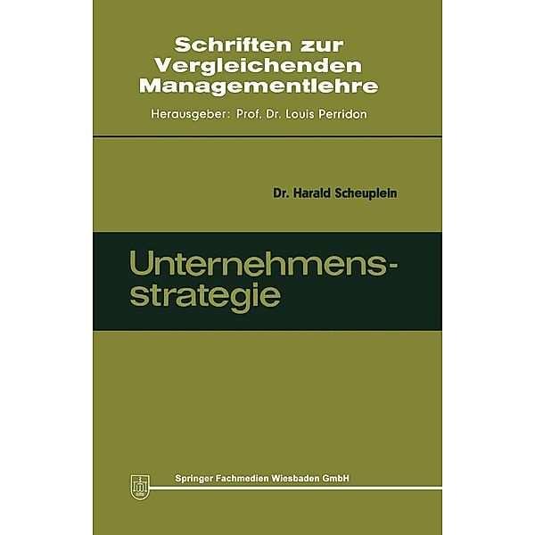 Unternehmensstrategie / Schriften zur Vergleichenden Managementlehre Bd.3, Harald Scheuplein