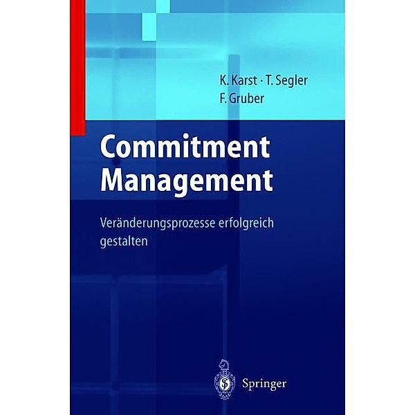 Unternehmensstrategien erfolgreich umsetzen durch Commitment Management, Klaus Karst, Tilmann Segler, Karl F. Gruber