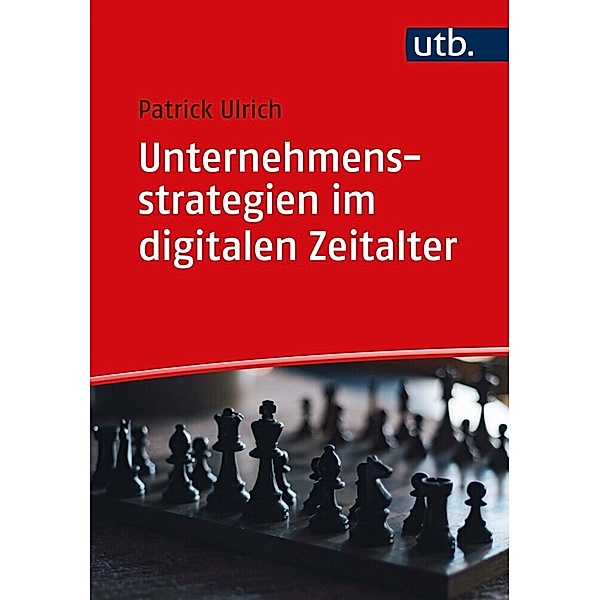 Unternehmensstrategien im digitalen Zeitalter, Patrick Ulrich