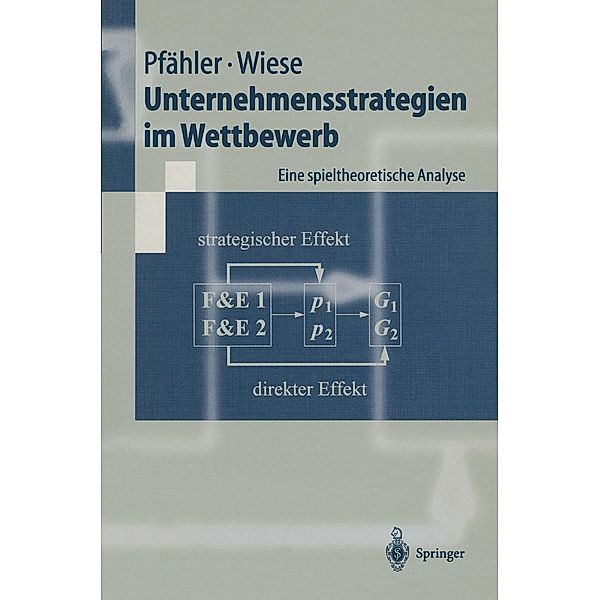 Unternehmensstrategien im Wettbewerb / Springer-Lehrbuch, Wilhelm Pfähler, Harald Wiese