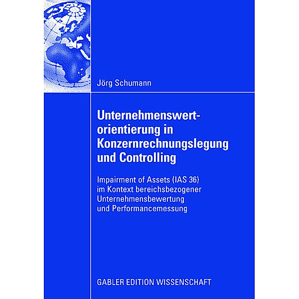 Unternehmenswertorientierung in Konzernrechnungslegung und Controlling, Jörg Schumann