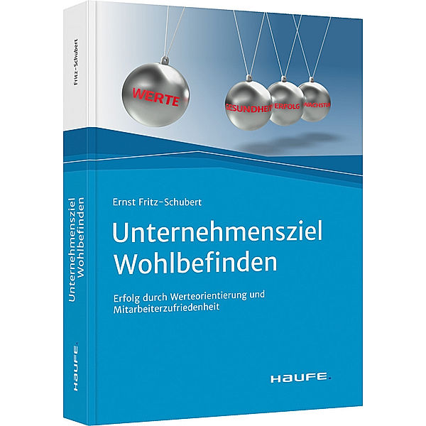 Unternehmensziel Wohlbefinden, Ernst Fritz-Schubert