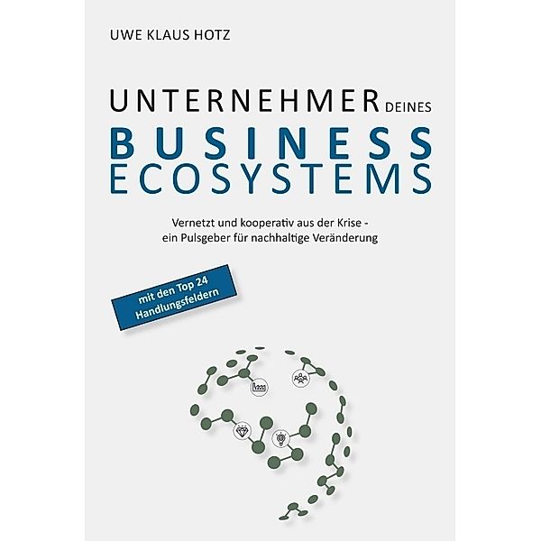 Unternehmer Deines Business Ecosystems, Uwe Klaus Hotz