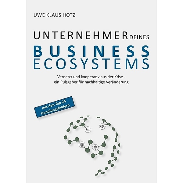 Unternehmer Deines Business Ecosystems, Uwe Klaus Hotz