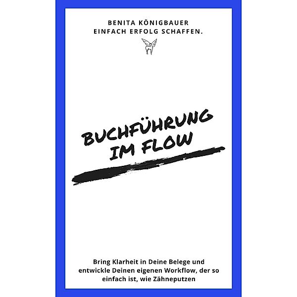 Unternehmer-Espresso to go: Buchführung im Flow (Unternehmer-Espresso to go, #3), Benita Königbauer