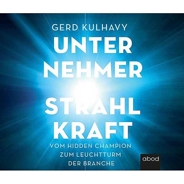 Unternehmer-Strahlkraft,Audio-CD, Gerd Kulhavy