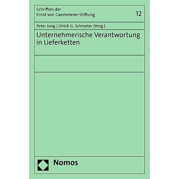 Unternehmerische Verantwortung in Lieferketten / Schriften der Ernst von Caemmerer Stiftung Bd.12