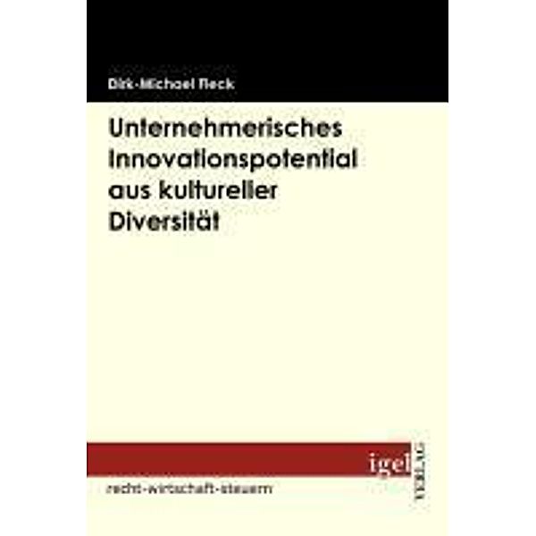 Unternehmerisches Innovationspotential aus kultureller Diversität / Igel-Verlag, Dirk M. Fleck