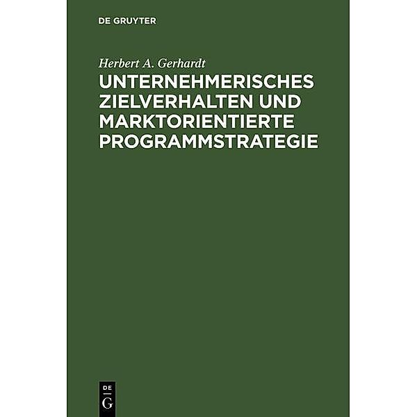 Unternehmerisches Zielverhalten und marktorientierte Programmstrategie, Herbert A. Gerhardt