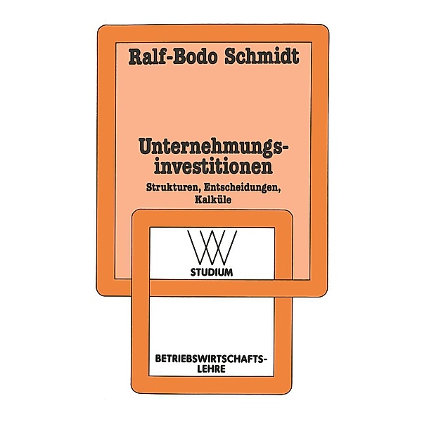 Unternehmungsinvestitionen / wv studium Bd.71, Ralf-Bodo Schmidt
