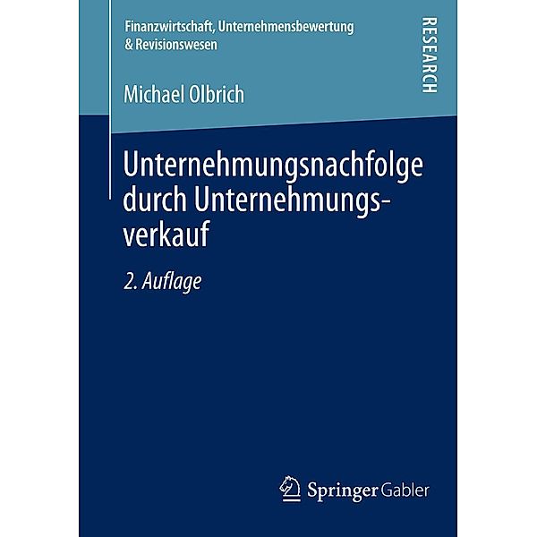 Unternehmungsnachfolge durch Unternehmungsverkauf / Finanzwirtschaft, Unternehmensbewertung & Revisionswesen, Michael Olbrich