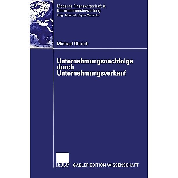 Unternehmungsnachfolge durch Unternehmungsverkauf / Finanzwirtschaft, Unternehmensbewertung & Revisionswesen, Michael Olbrich