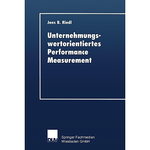 Unternehmungswertorientiertes Performance Measurement, Jens B. Riedl