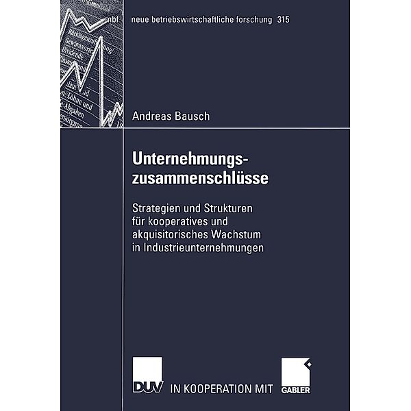 Unternehmungszusammenschlüsse / neue betriebswirtschaftliche forschung (nbf) Bd.315, Andreas Bausch