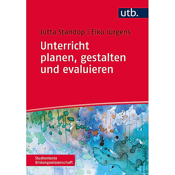 Unterricht planen, gestalten und evaluieren, Jutta Standop, Eiko Jürgens