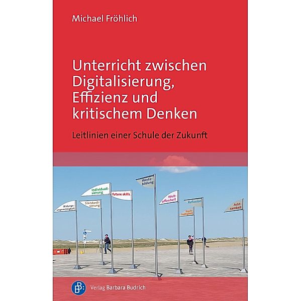 Unterricht zwischen Digitalisierung, Effizienz und kritischem Denken, Michael Fröhlich