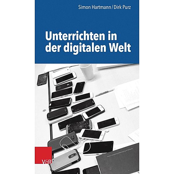 Unterrichten in der digitalen Welt, Dirk Purz, Simon Hartmann