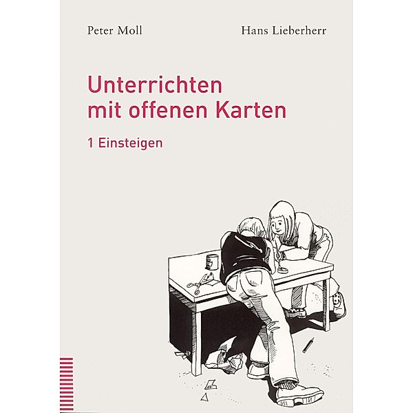 Unterrichten mit offenen Karten, in 2 Bdn., Peter Moll, Hans Lieberherr