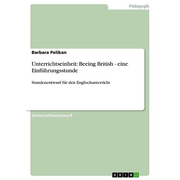 Unterrichtseinheit: Beeing British - eine Einführungsstunde, Barbara Pelikan