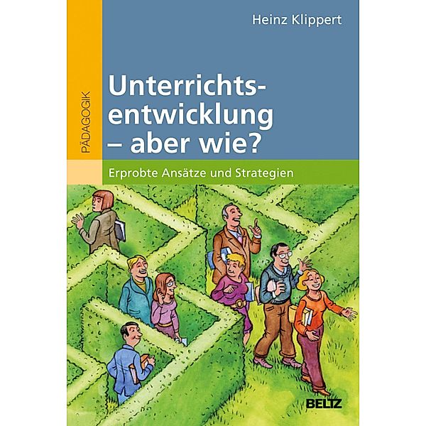 Unterrichtsentwicklung - aber wie?, Heinz Klippert