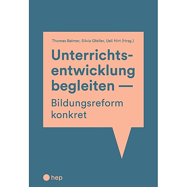 Unterrichtsentwicklung begleiten - Bildungsreform konkret (E-Book), Thomas Balmer, Silvia Gfeller, Ueli Hirt