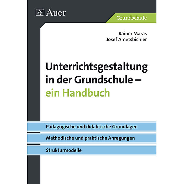 Unterrichtsgestaltung in der Grundschule - ein Handbuch, Rainer Maras, Josef Ametsbichler