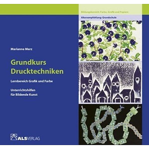 Unterrichtshilfen für Bildende Kunst in der Grundschule: Bd.2 Grundkurs Drucktechniken, Marianne Merz