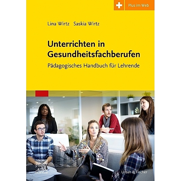 Unterrichtsmethoden für die Ausbildung in den Therapieberufen, Lina Wirtz, Saskia Wirtz, Urban & Fischer Verlag
