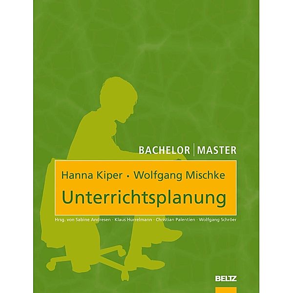 Unterrichtsplanung / Bachelor | Master, Wolfgang Mischke, Hanna Kiper