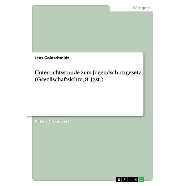 Unterrichtsstunde zum Jugendschutzgesetz (Gesellschaftslehre, 8. Jgst.), Jens Goldschmidt