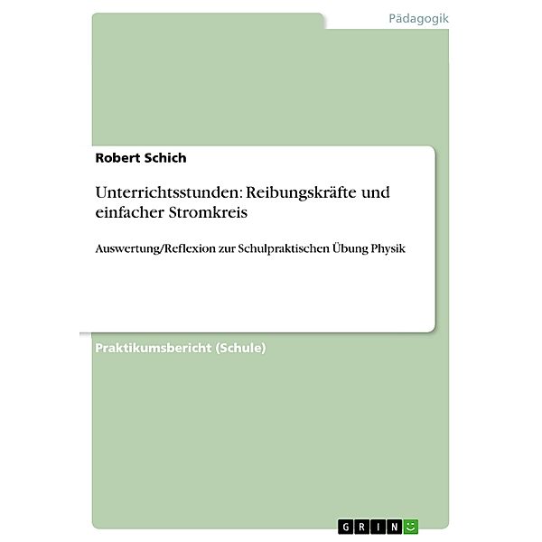 Unterrichtsstunden: Reibungskräfte und einfacher Stromkreis, Robert Schich