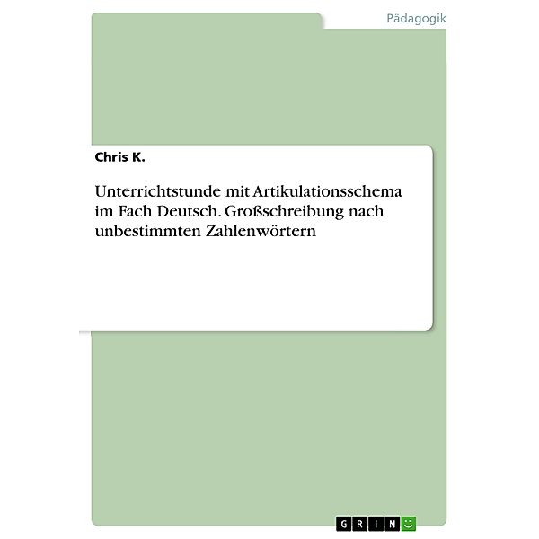 Unterrichtstunde mit Artikulationsschema im Fach Deutsch. Großschreibung nach unbestimmten Zahlenwörtern, Chris K.