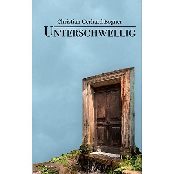 Unterschwellig, Christian Gerhard Bogner