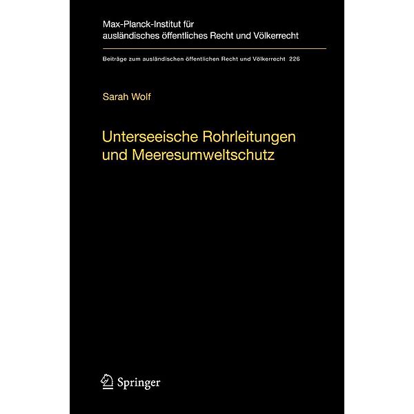 Unterseeische Rohrleitungen und Meeresumweltschutz / Beiträge zum ausländischen öffentlichen Recht und Völkerrecht Bd.226, Sarah Wolf