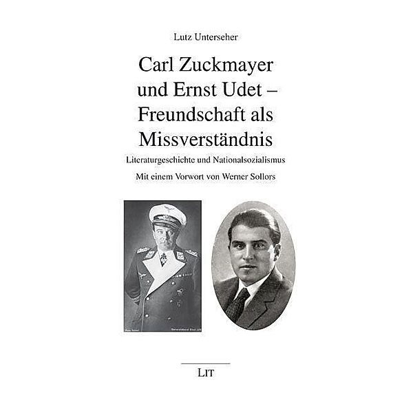 Unterseher, L: Carl Zuckmayer und Ernst Udet - Freundschaft, Lutz Unterseher