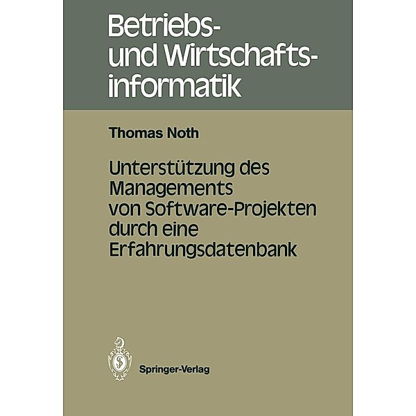 Unterstützung des Managements von Software-Projekten durch eine Erfahrungsdatenbank / Betriebs- und Wirtschaftsinformatik Bd.20, Thomas Noth