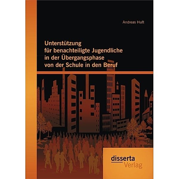 Unterstützung für benachteiligte Jugendliche in der Übergangsphase von der Schule in den Beruf, Andreas Huft